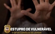 Polícia Civil de Rondônia prende homem suspeito pelo crime de estupro de vulnerável
