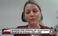 Crianças com sintomas de virose lotam Hospital das Crianças, UPA e UBS – Entrevista com Lorena Fiorenzani – Secretária de Saúde de Ariquemes – VÍDEO