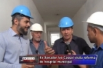 ARIQUEMES: Ex–Senador Ivo Cassol visita reforma do Hospital Municipal