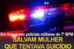 Policiais militares do 7º BPM salvam mulher que tentava suicídio
