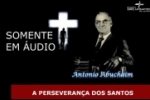 A PERSEVERANÇA DOS SANTOS  Antonio Abuchaim: Áudio