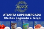 Atlanta Supermercado – Confira as ofertas imperdíveis de Segunda e Terça
