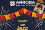  ARIQUEMES: Ainda dá tempo de participar da festa Julina da Arroba Agronegócios