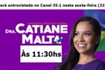 Catiane Malta será entrevistada no Canal 35.1 nesta sexta–feira (23) às 11:00hs – Catiane Malta candidata a Deputada Federal