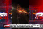 Caminhão fica totalmente destruído na BR–364 após pegar fogo ocasionado por pane elétrica – Vídeo