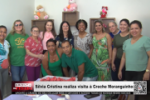 Sílvia Cristina realiza visita à Creche Moranguinho – Vídeo