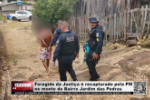Foragido da Justiça é recapturado pela PM no monte do Bairro Jardim das Pedras – Vídeo